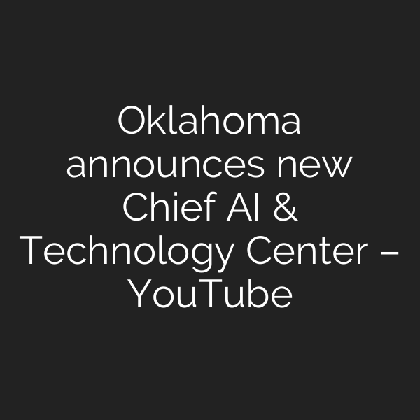 Oklahoma announces new Chief AI & Technology Center – YouTube