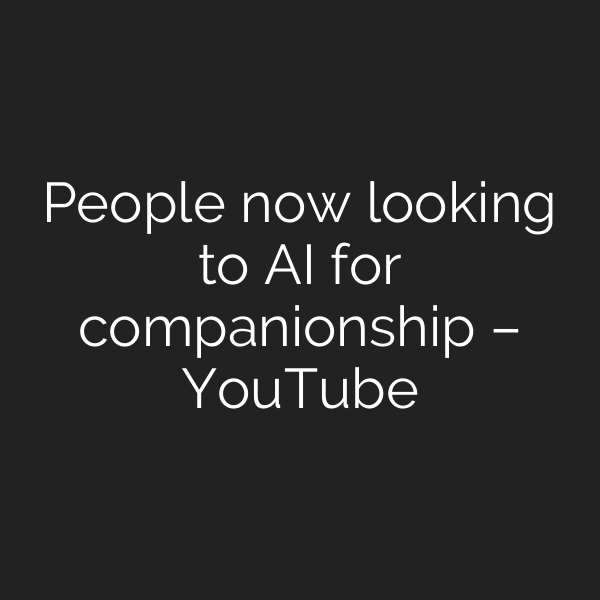 People now looking to AI for companionship – YouTube