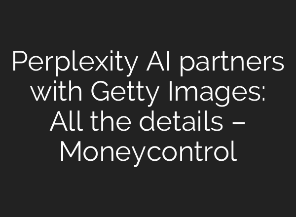 Perplexity AI partners with Getty Images: All the details – Moneycontrol