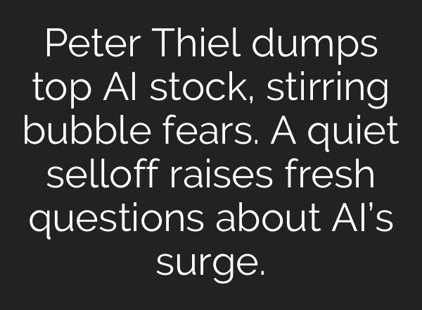 Peter Thiel dumps top AI stock, stirring bubble fears. A quiet selloff raises fresh questions about AI’s surge.