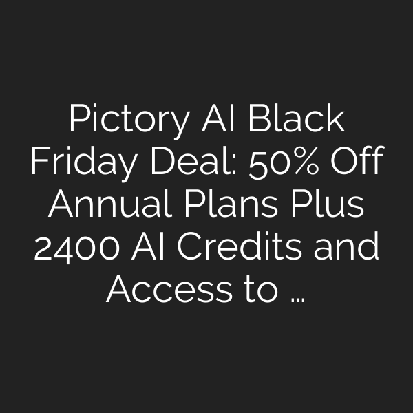 Pictory AI Black Friday Deal: 50% Off Annual Plans Plus 2400 AI Credits and Access to …
