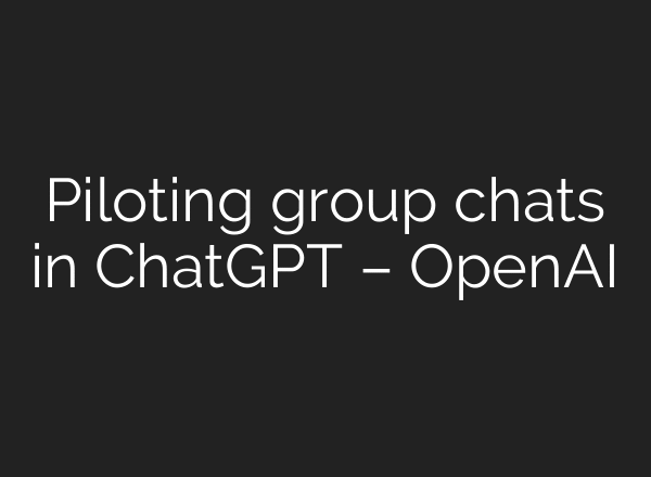 Piloting group chats in ChatGPT – OpenAI
