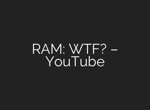 RAM: WTF? – YouTube