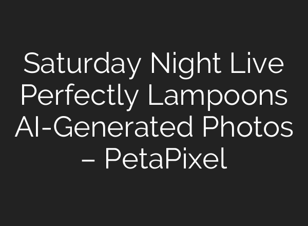 Saturday Night Live Perfectly Lampoons AI-Generated Photos – PetaPixel
