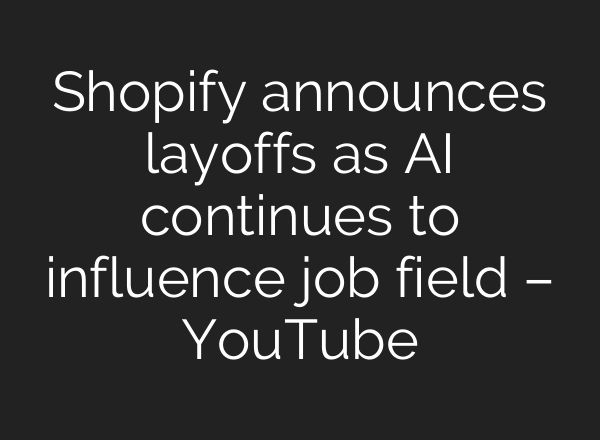Shopify announces layoffs as AI continues to influence job field – YouTube
