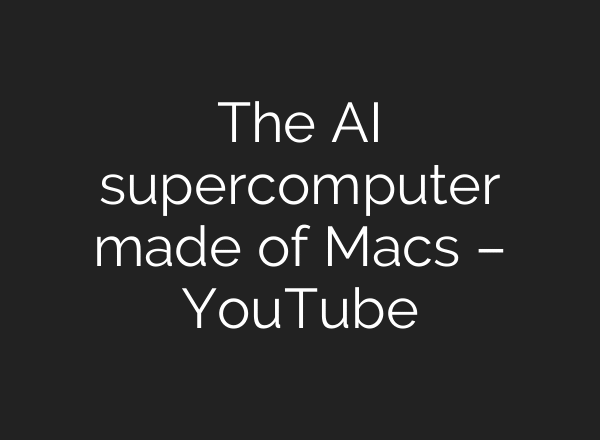 The AI supercomputer made of Macs – YouTube