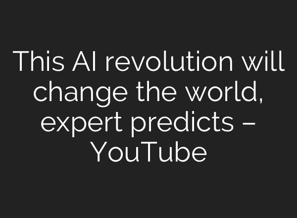 This AI revolution will change the world, expert predicts – YouTube
