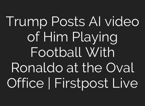 Trump Posts AI video of Him Playing Football With Ronaldo at the Oval Office | Firstpost Live