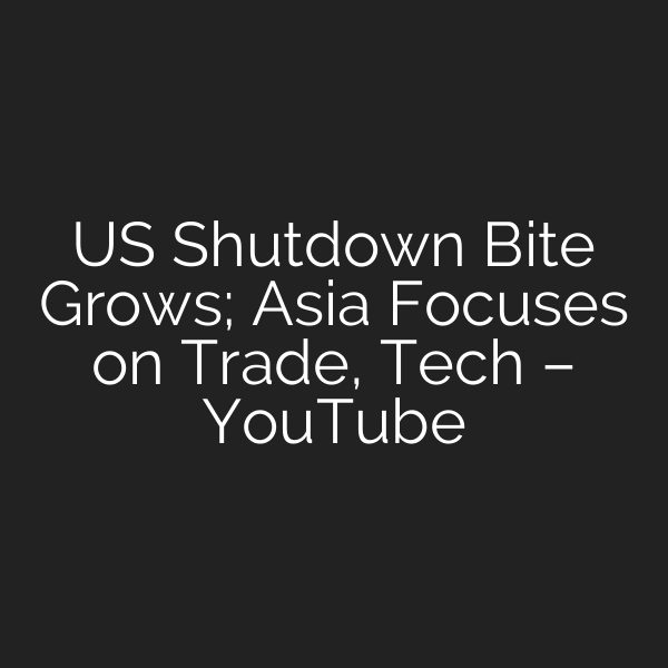 US Shutdown Bite Grows; Asia Focuses on Trade, Tech – YouTube