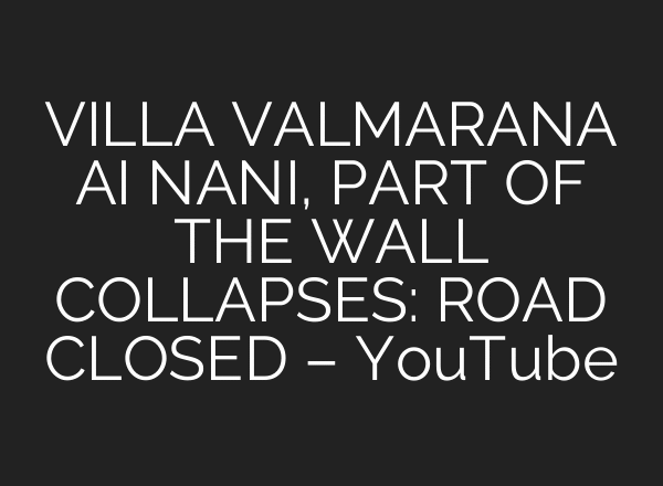 VILLA VALMARANA AI NANI, PART OF THE WALL COLLAPSES: ROAD CLOSED – YouTube