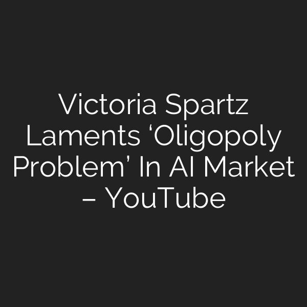 Victoria Spartz Laments ‘Oligopoly Problem’ In AI Market – YouTube