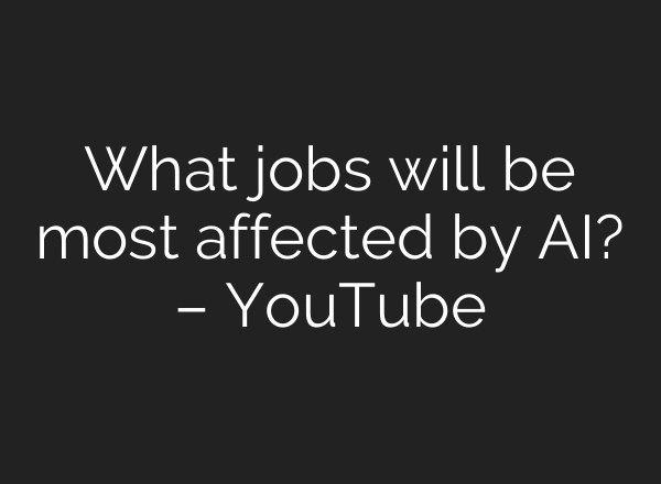 What jobs will be most affected by AI? – YouTube