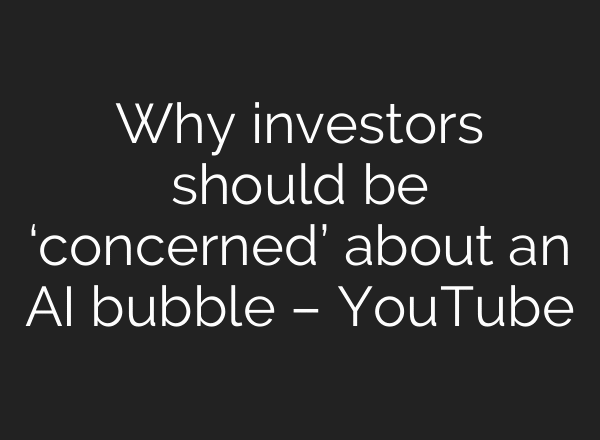 Why investors should be ‘concerned’ about an AI bubble – YouTube