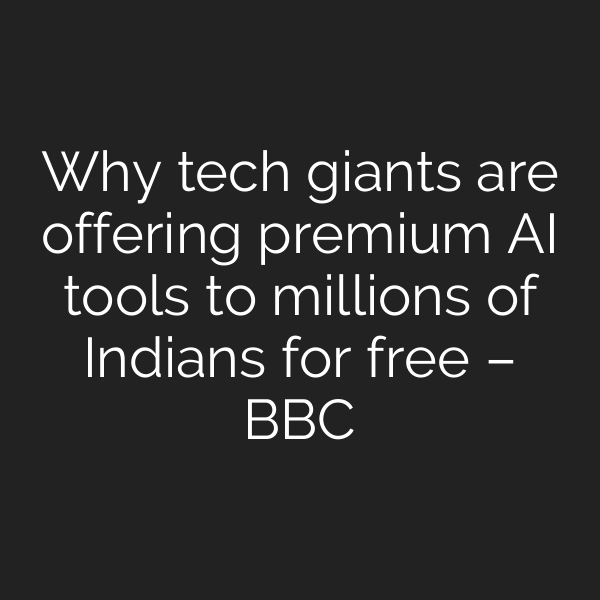 Why tech giants are offering premium AI tools to millions of Indians for free – BBC