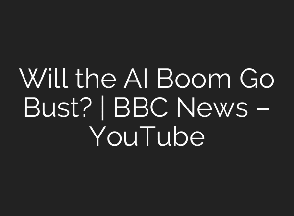 Will the AI Boom Go Bust? | BBC News – YouTube