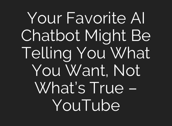Your Favorite AI Chatbot Might Be Telling You What You Want, Not What’s True – YouTube