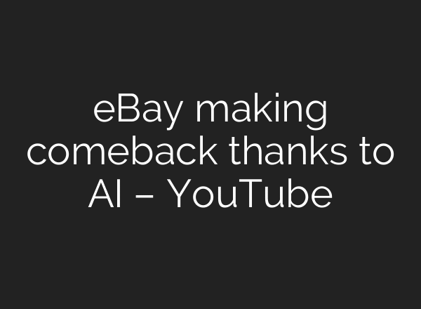 eBay making comeback thanks to AI – YouTube