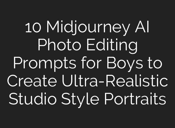 10 Midjourney AI Photo Editing Prompts for Boys to Create Ultra-Realistic Studio Style Portraits