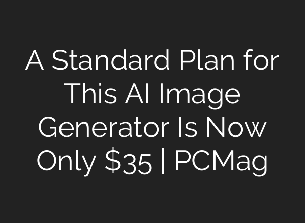A Standard Plan for This AI Image Generator Is Now Only $35 | PCMag