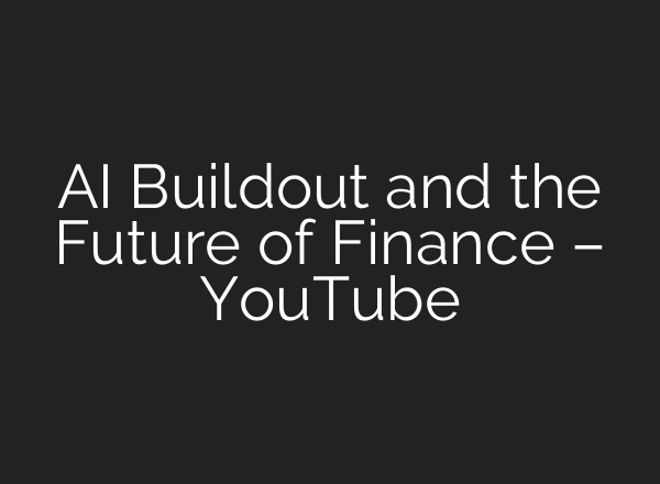AI Buildout and the Future of Finance – YouTube