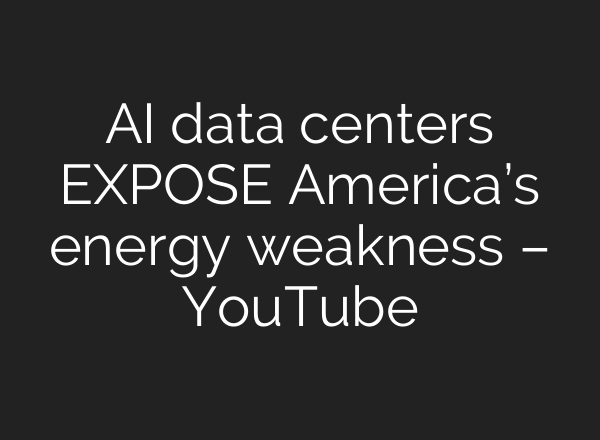 AI data centers EXPOSE America’s energy weakness – YouTube