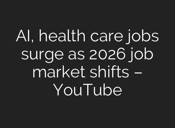 AI, health care jobs surge as 2026 job market shifts – YouTube