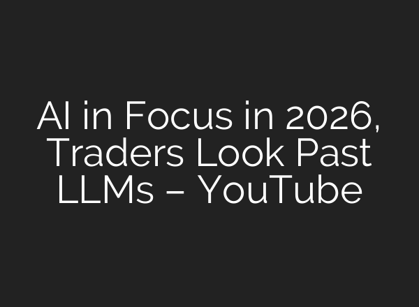 AI in Focus in 2026, Traders Look Past LLMs – YouTube
