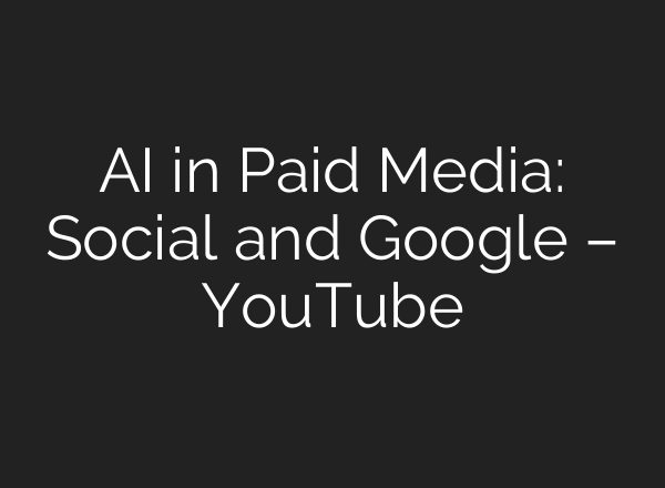 AI in Paid Media: Social and Google – YouTube