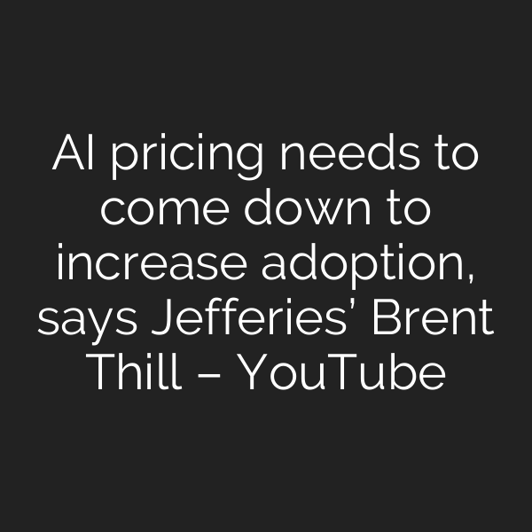 AI pricing needs to come down to increase adoption, says Jefferies’ Brent Thill – YouTube