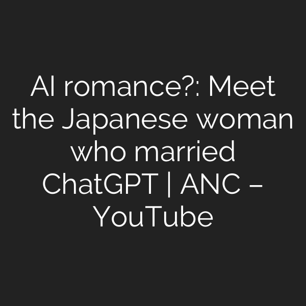 AI romance?: Meet the Japanese woman who married ChatGPT | ANC – YouTube