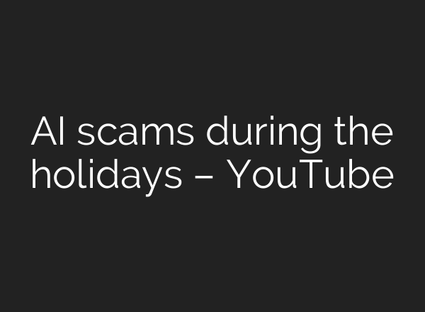 AI scams during the holidays – YouTube