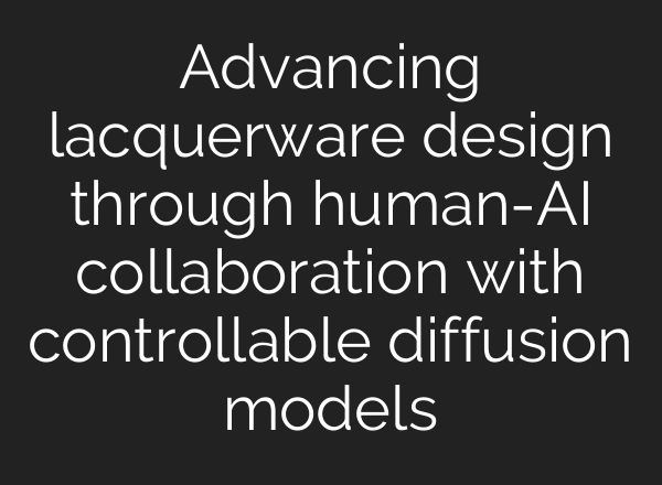 Advancing lacquerware design through human-AI collaboration with controllable diffusion models