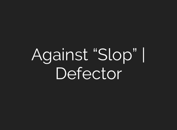 Against “Slop” | Defector