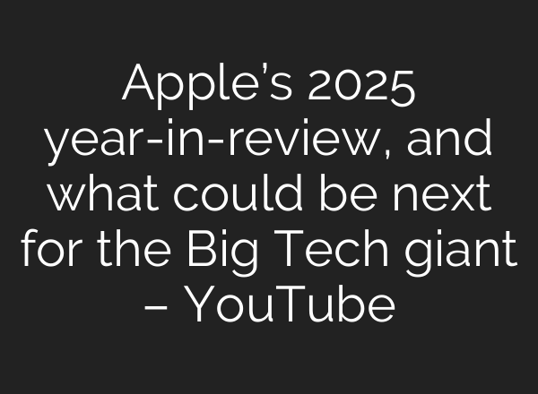 Apple’s 2025 year-in-review, and what could be next for the Big Tech giant – YouTube