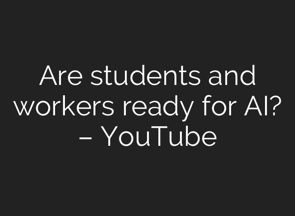 Are students and workers ready for AI? – YouTube