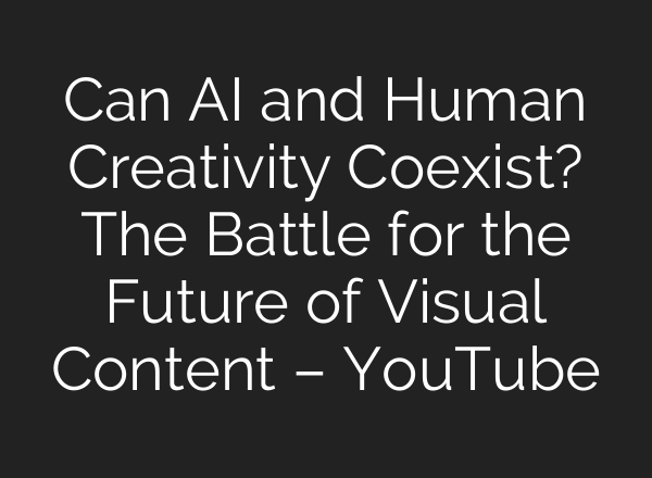 Can AI and Human Creativity Coexist? The Battle for the Future of Visual Content – YouTube