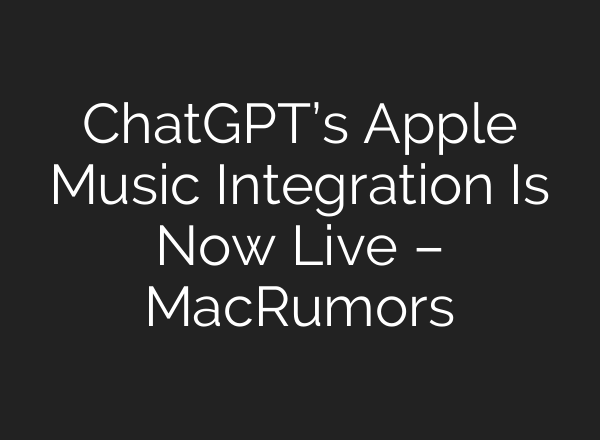 ChatGPT’s Apple Music Integration Is Now Live – MacRumors