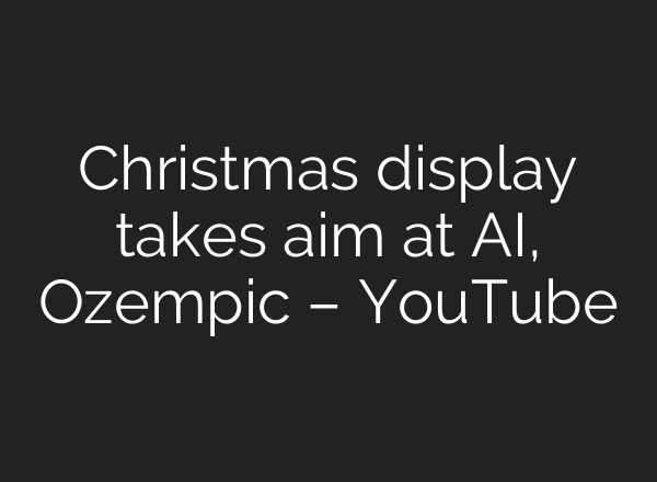 Christmas display takes aim at AI, Ozempic – YouTube