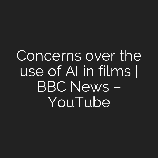Concerns over the use of AI in films | BBC News – YouTube