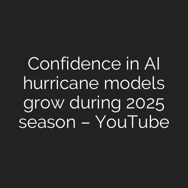 Confidence in AI hurricane models grow during 2025 season – YouTube