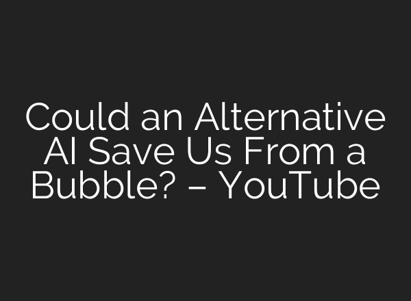 Could an Alternative AI Save Us From a Bubble? – YouTube