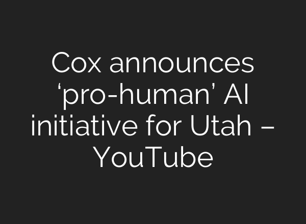 Cox announces ‘pro-human’ AI initiative for Utah – YouTube