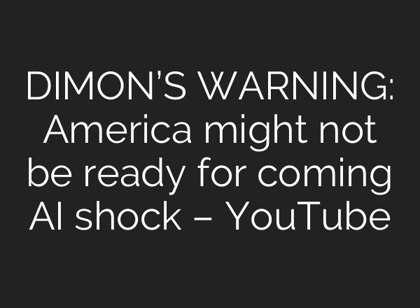 DIMON’S WARNING: America might not be ready for coming AI shock – YouTube