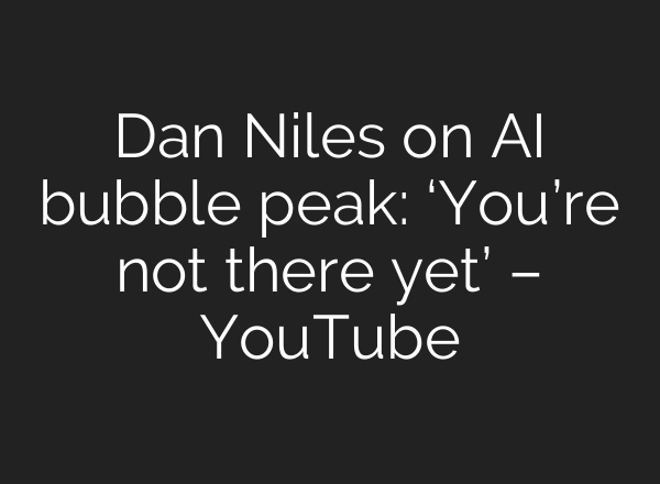 Dan Niles on AI bubble peak: ‘You’re not there yet’ – YouTube