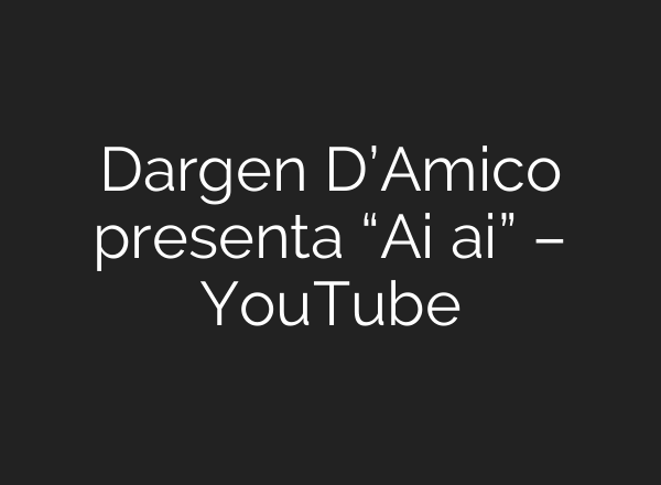Dargen D’Amico presenta “Ai ai” – YouTube