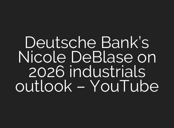Deutsche Bank’s Nicole DeBlase on 2026 industrials outlook – YouTube