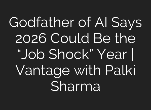 Godfather of AI Says 2026 Could Be the “Job Shock” Year | Vantage with Palki Sharma