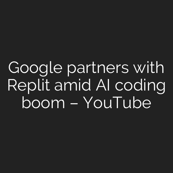 Google partners with Replit amid AI coding boom – YouTube