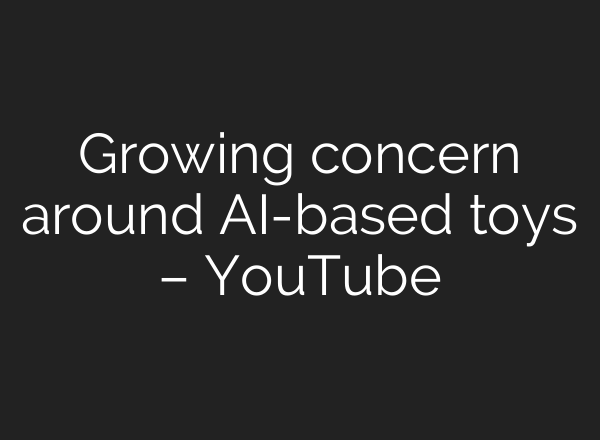 Growing concern around AI-based toys – YouTube