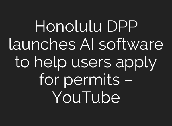 Honolulu DPP launches AI software to help users apply for permits – YouTube